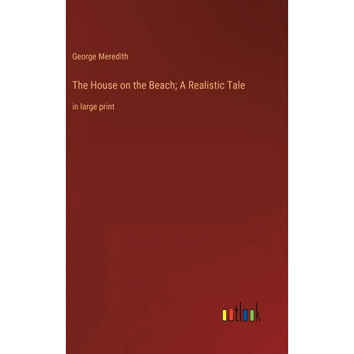 The House on the Beach; A Realistic Tale: in large print
