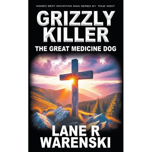 Grizzly Killer: The Great Medicine Dog
