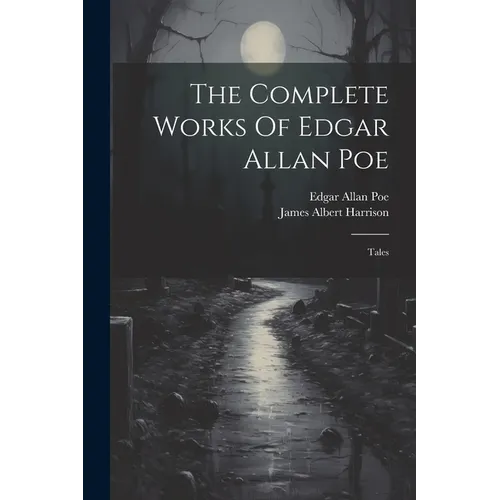The Complete Works Of Edgar Allan Poe: Tales