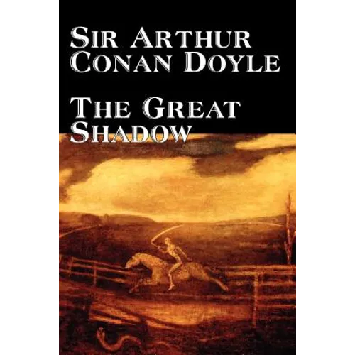 The Great Shadow by Arthur Conan Doyle, Fiction, Historical