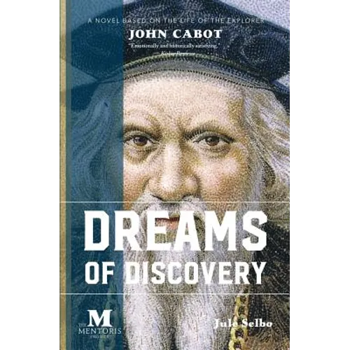 Dreams of Discovery: A Novel Based on the Life of the Explorer John Cabot
