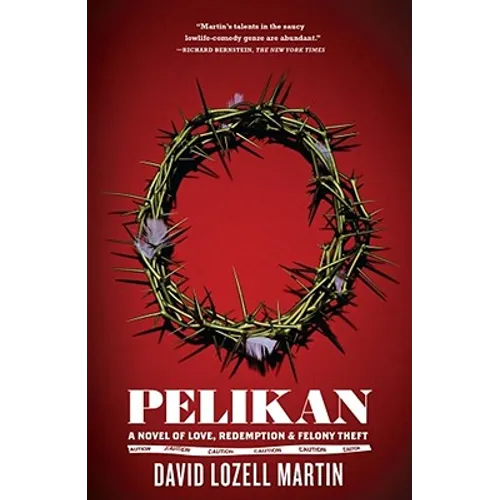 Pelikan: Love, Redemption & Felony Theft