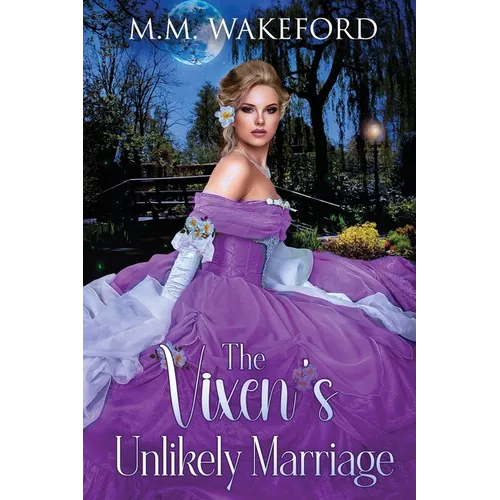 The Vixen's Unlikely Marriage: A Historical Marriage of Convenience Romance