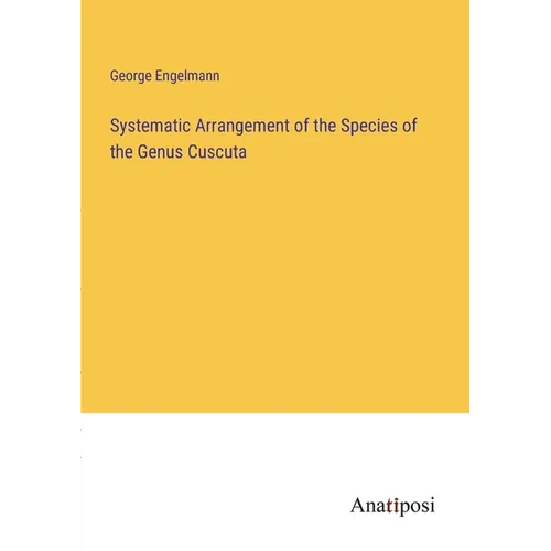 Systematic Arrangement of the Species of the Genus Cuscuta