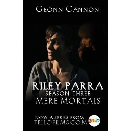 Riley Parra: Mere Mortals: Season Three