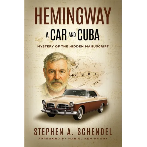 Hemingway A Car and Cuba: Mystery of the Hidden Manuscript