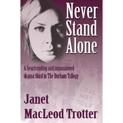 Never Stand Alone: A heartrending and impassioned drama: third in The Durham Trilogy