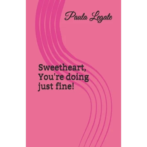 Sweetheart, You're doing just fine!