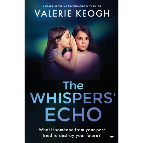 The Whispers' Echo: a heart-stopping psychological thriller