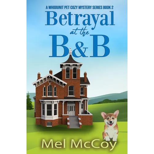 Betrayal at the B&B (A Whodunit Pet Cozy Mystery Series Book 2)