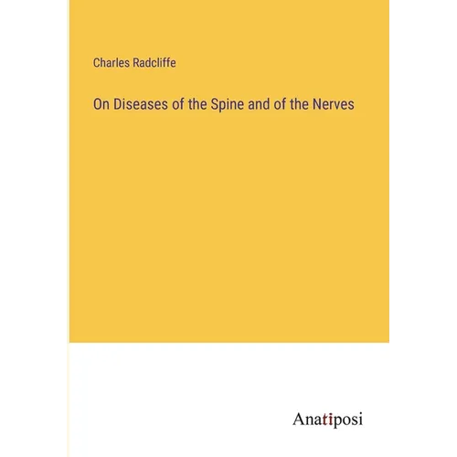 On Diseases of the Spine and of the Nerves