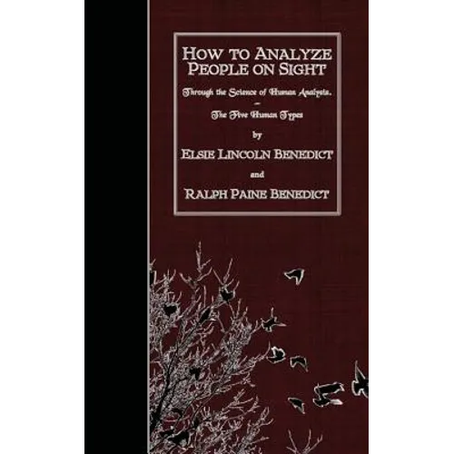 How to Analyze People on Sight: Through the Science of Human Analysis. The Five Human Types.