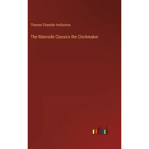 The Riberside Classics the Clockmaker