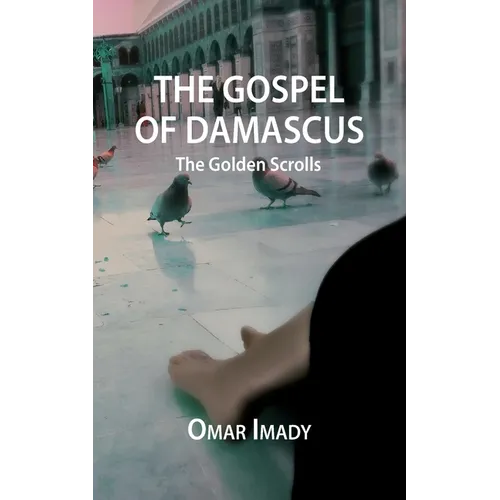 The Gospel of Damascus: The Golden Scrolls, Fourth Edition