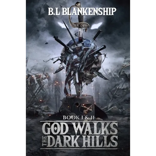 God Walks The Dark Hills: Book I & II