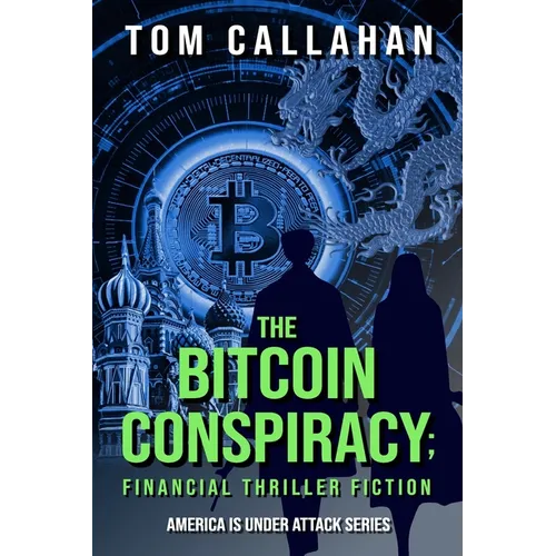 The Bitcoin Conspiracy: Financial Thriller Fiction