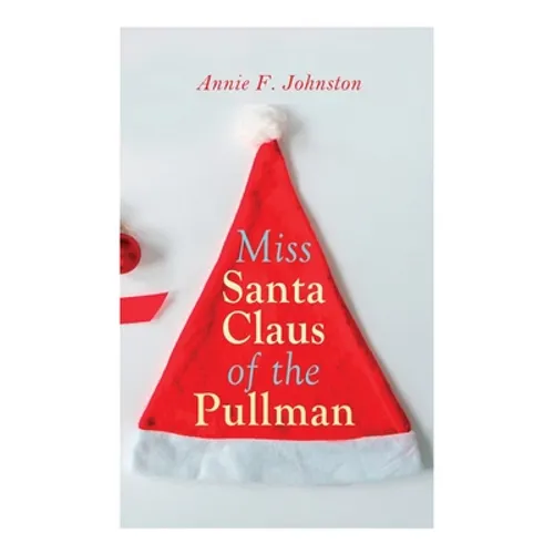 Miss Santa Claus of the Pullman: Christmas Classic