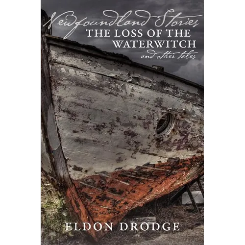 Newfoundland Stories: The Loss of the Waterwitch & Other Tales