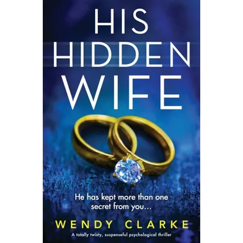 His Hidden Wife: A totally twisty, suspenseful psychological thriller