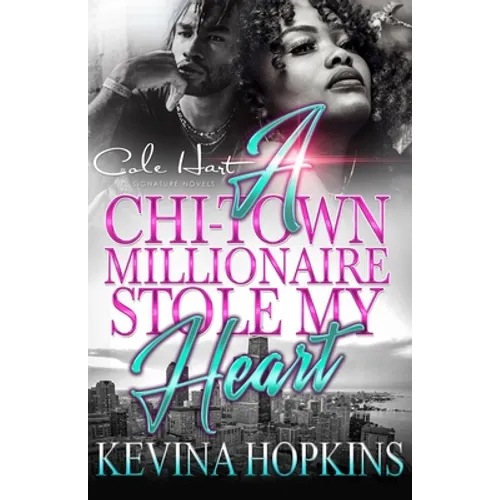 A Chi-Town Millionaire Stole My Heart: An Urban Romance
