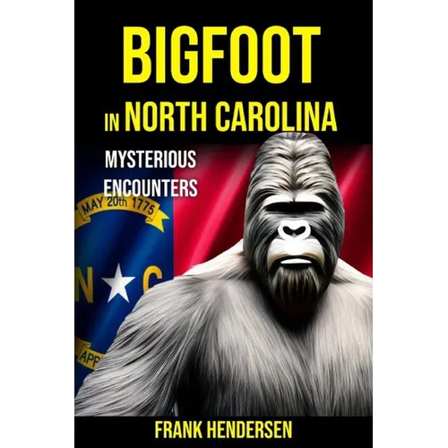 Bigfoot in North Carolina: Mysterious Encounters
