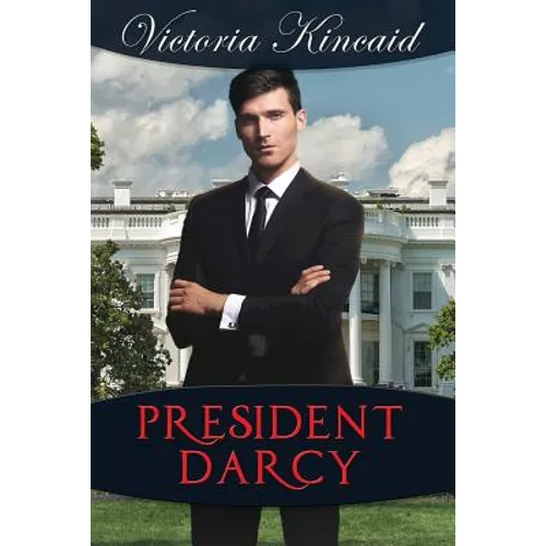 President Darcy: A Modern Pride and Prejudice Variation