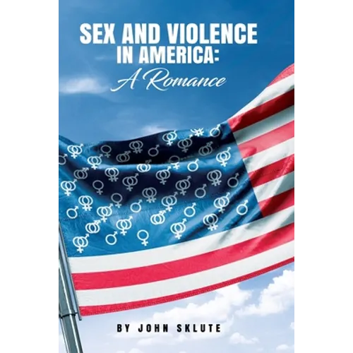 Sex and Violence in America: A Romance