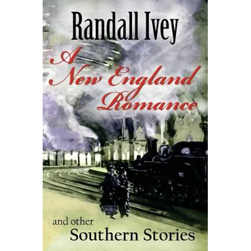 A New England Romance: And Other Southern Stories