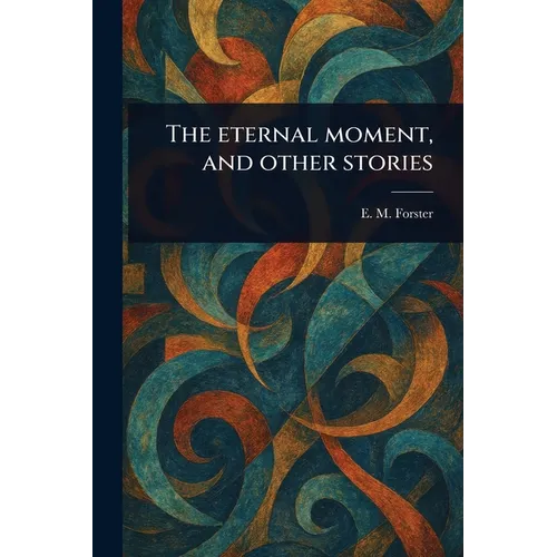 The Eternal Moment, and Other Stories