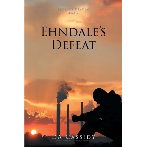 Ehndale's Defeat: Lost to Heaven: Book 1