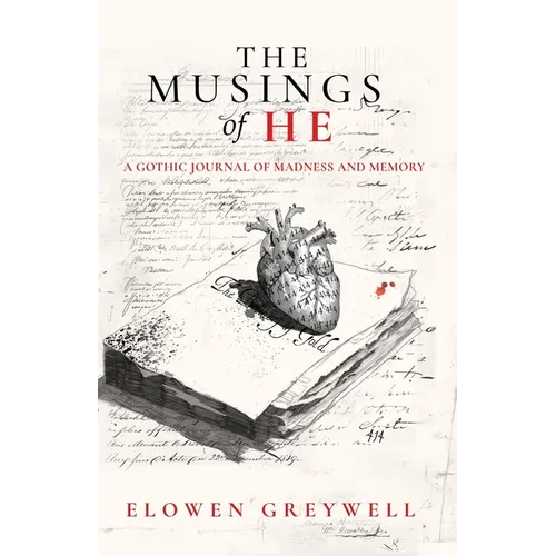 The Musings of He: A Gothic Journal of Madness and Memory