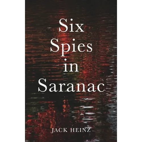 Six Spies in Saranac