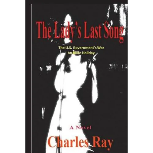 The Lady's Last Song: The U.S. Government's War on Billie Holiday