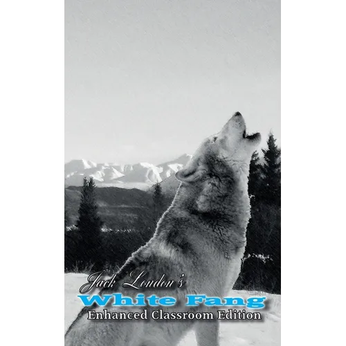 Jack London's White Fang - Enhanced Classroom Edition