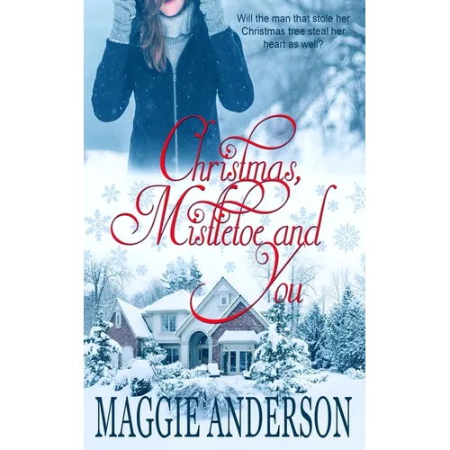 Christmas, Mistletoe and You: A Christmas Romance Novella
