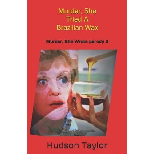 Murder, She Tried A Brazilian Wax: Murder, She Wrote parody 2