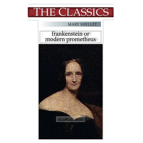 Mary Shelley, Frankenstein: or, Modern Prometheus