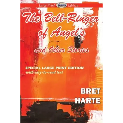 The Bell-Ringer of Angel's and Other Stories (Large Print Edition)