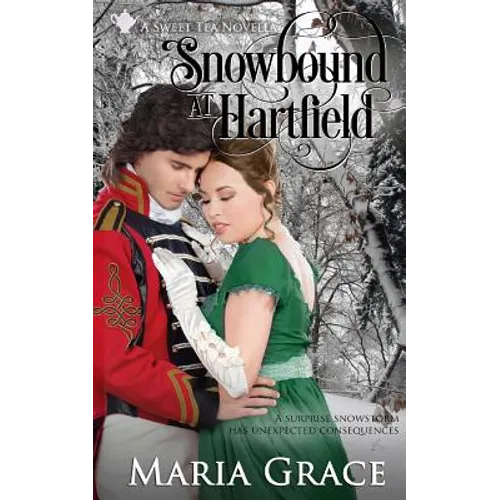 Snowbound at Hartfield: A Sweet Tea Novella; Pride and Prejudice sequel