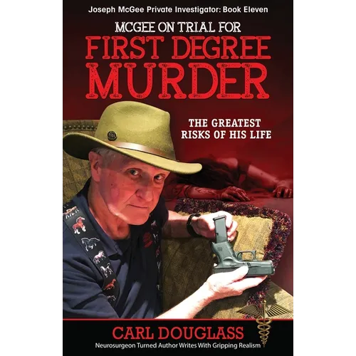 McGee on Trial for First Degree Murder: The Greatest Risks of his Life
