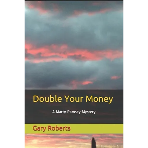 Double Your Money: A Marty Ramsey Mystery