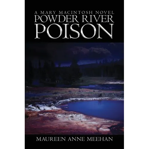 Powder River Poison: A Mary MacIntosh Novel (Mary MacIntosh Series Book 3)