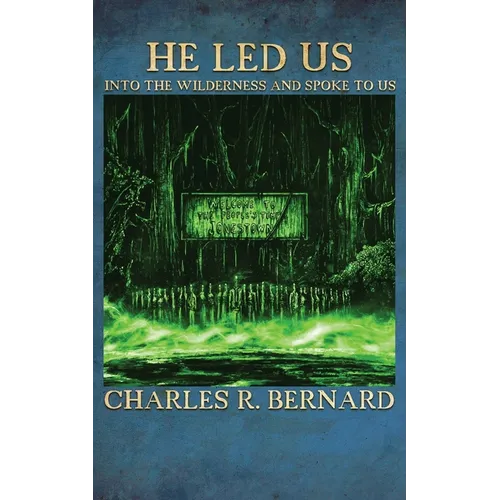 He Led Us Into the Wilderness and Spoke to Us