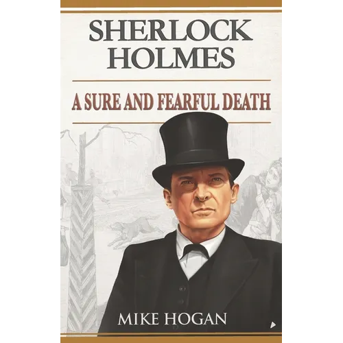Sherlock Holmes: A Sure and Fearful Death: And Other Stories