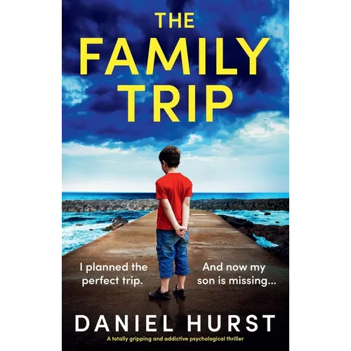 The Family Trip: A totally gripping and addictive psychological thriller