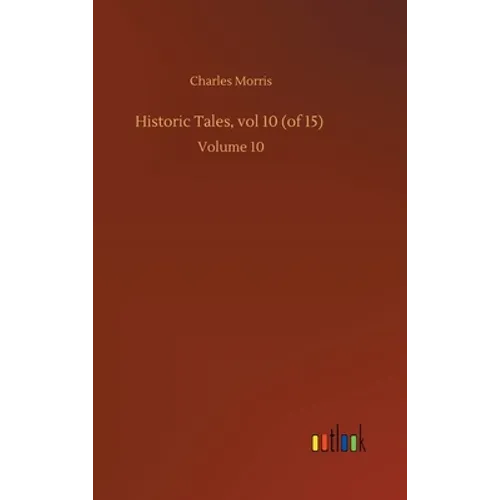 Historic Tales, vol 10 (of 15): Volume 10
