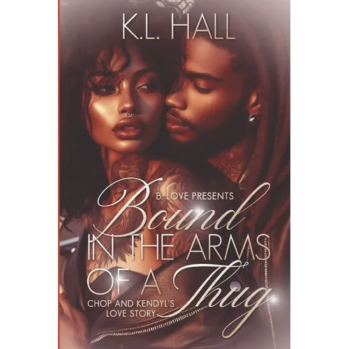 Bound in the Arms of a Thug: Chop & Kendyl's Love Story