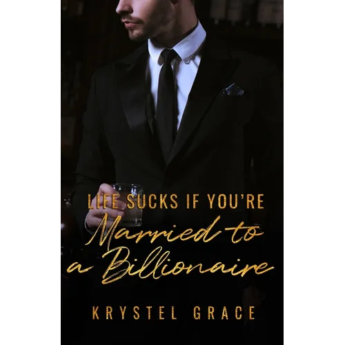 Life Sucks If You're Married To A Billionaire: A Gay Romance Novel