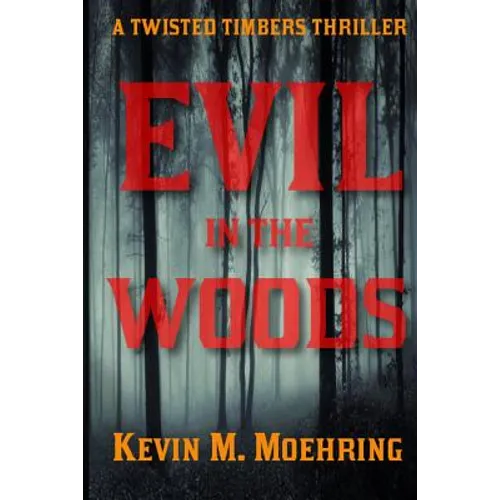 Evil in the Woods: A Twisted Timbers Thriller