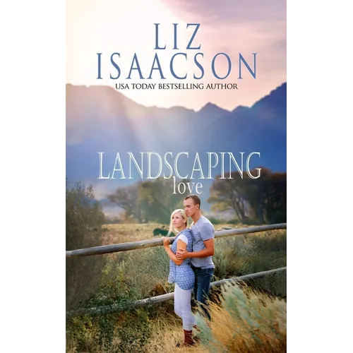 Landscaping Love: Sweet Western Romance & Family Saga